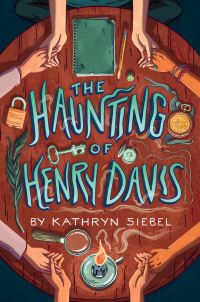 Book Cover for The Haunting of Henry Davis by Kathryn Siebel