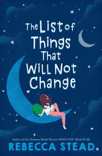 Book Cover for The List of Things That Will Not Change by Rebecca Stead
