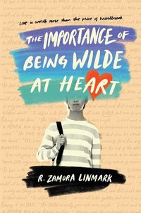 Book Cover for The Importance of Being Wilde at Heart by R Zamora Linmark