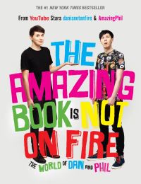 Book Cover for The Amazing Book Is Not on Fire by Dan Howell, Phil Lester