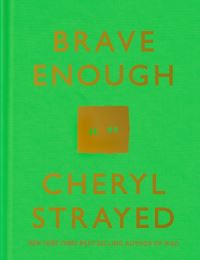 Book Cover for Brave Enough by Cheryl Strayed