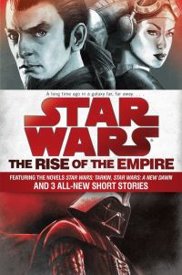 Book Cover for Rise of the Empire by Melissa Scott, James Luceno, John Jackson Miller, Jason Fry