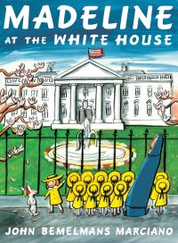 Book Cover for Madeline at the White House by John Bemelmans Marciano