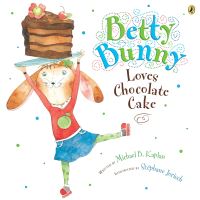 Book Cover for Betty Bunny Loves Chocolate Cake by Michael B Kaplan