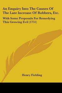 Book Cover for An Enquiry Into The Causes Of The Late Increase Of Robbers, Etc. by Henry Fielding