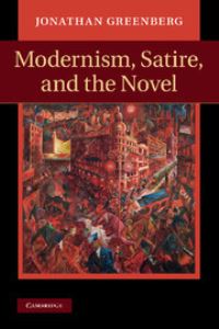 Book Cover for Modernism, Satire, and the Novel by Jonathan Daniel Greenberg