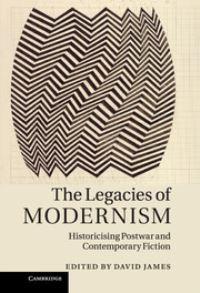 Book Cover for The Legacies of Modernism by David James