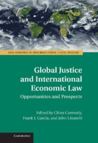 Book Cover for Global Justice and International Economic Law by Chios Carmody, Frank J Garcia, John Linarelli