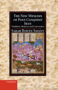 Book Cover for The New Muslims of Post-Conquest Iran by Sarah Bowen Savant