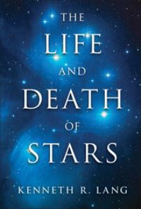 Book Cover for The Life and Death of Stars by Kenneth R Lang