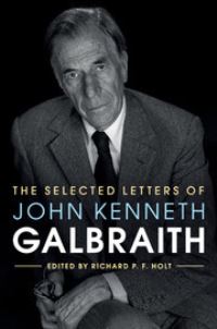 Book Cover for The Selected Letters of John Kenneth Galbraith by John Kenneth Galbraith