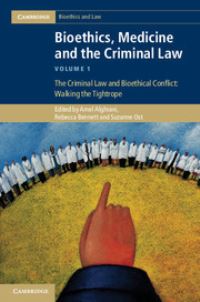 Book Cover for Bioethics, Medicine, and the Criminal Law. Volume I The Criminal Law and Bioethical Conflict by Amel Alghrani, Rebecca Bennett, Suzanne Ost