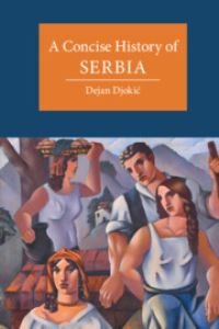 Book Cover for A Concise History of Serbia by Dejan DjokiÔc