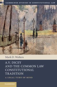 Book Cover for A. V. Dicey and the Common Law Constitutional Tradition by Mark D Walters