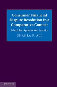 Book Cover for Consumer Financial Dispute Resolution in a Comparative Context by Shahla F Ali