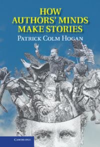 Book Cover for How Authors' Minds Make Stories by Patrick Colm Hogan