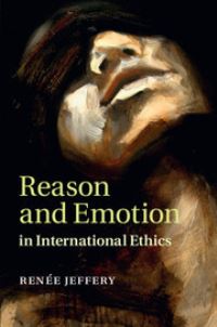Book Cover for Reason and Emotion in International Ethics by Renée Jeffery