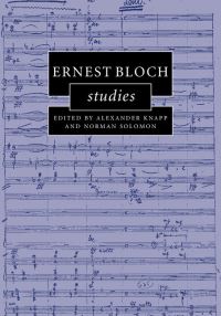 Book Cover for Ernest Bloch Studies by Alexander Knapp, Norman Solomon
