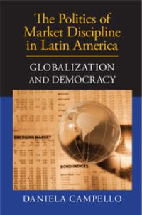 Book Cover for The Politics of Market Discipline in Latin America by Daniela Campello