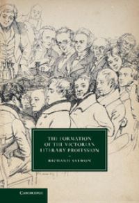Book Cover for The Formation of the Victorian Literary Profession by Richard Salmon