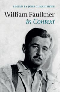 Book Cover for William Faulkner in Context by John T. Matthews