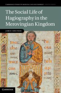 Book Cover for The Social Life of Hagiography in the Merovingian Kingdom by Jamie Kreiner