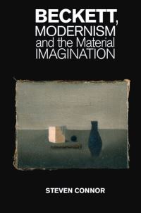 Book Cover for Beckett, Modernism and the Material Imagination by Steven Connor