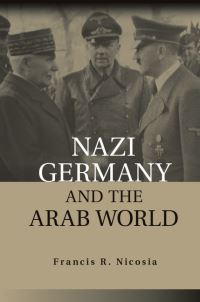 Book Cover for Nazi Germany and the Arab World by Francis R Nicosia
