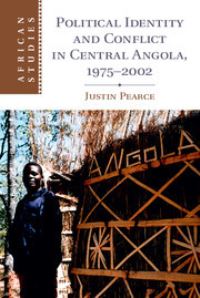 Book Cover for Political Identity and Conflict in Central Angola, 1975-2002 by Justin Pearce
