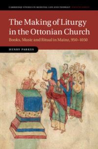 Book Cover for The Making of Liturgy in the Ottonian Church by Henry Parkes