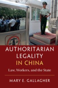 Book Cover for Authoritarian Legality in China by Mary Elizabeth Gallagher