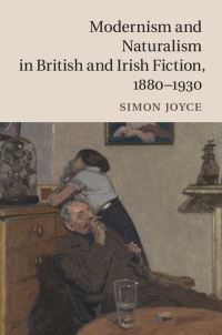 Book Cover for Modernism and Naturalism in British and Irish Fiction, 1880-1930 by Simon Joyce
