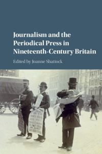 Book Cover for Journalism and the Periodical Press in Nineteenth-Century Britain by Joanne Shattock