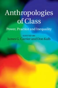 Book Cover for Anthropologies of Class by James G Carrier, Don Kalb