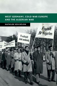 Book Cover for West Germany, Cold War Europe and the Algerian War by Mathilde Von Bülow