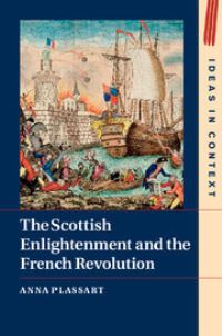 Book Cover for The Scottish Enlightenment and the French Revolution by Anna Plassart