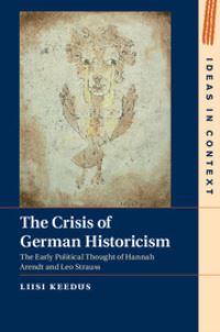 Book Cover for The Crisis of German Historicism by Liisi Keedus