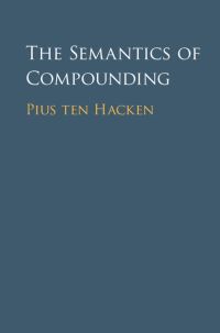 Book Cover for The Semantics of Compounding by Pius ten Hacken