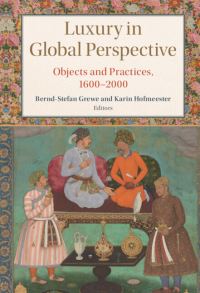 Book Cover for Luxury in Global Perspective by Karin Hofmeester, BerndStefan Grewe