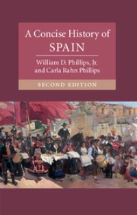 Book Cover for A Concise History of Spain by Jr, William D University of Minnesota Phillips, Carla University of Minnesota Rahn Phillips