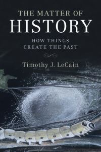 Book Cover for The Matter of History by Timothy J LeCain