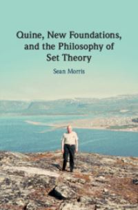 Book Cover for Quine, New Foundations, and the Philosophy of Set Theory by Sean Morris