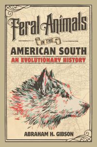 Book Cover for Feral Animals in the American South by Abraham Gibson