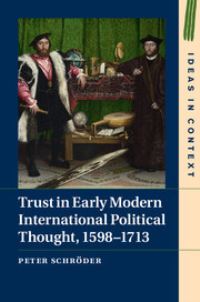 Book Cover for Trust in Early Modern International Political Thought, 1598-1713 by Peter Schröder