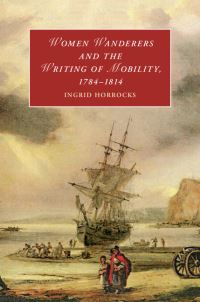 Book Cover for Women Wanderers and the Writing of Mobility, 1784-1814 by Ingrid Horrocks