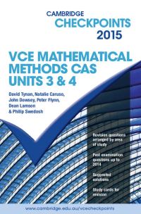 Book Cover for Cambridge Checkpoints VCE Mathematical Methods CAS Units 3 and 4 2015 by David Tynan, Natalie Caruso, John Dowsey, Peter Flynn, Dean Lamson, Philip Swedosh
