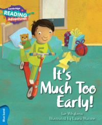 Book Cover for Cambridge Reading Adventures It's Much Too Early! Blue Band by Ian Whybrow