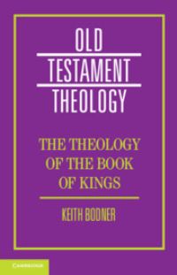 Book Cover for The Theology of the Book of Kings by Keith Bodner