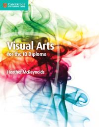 Book Cover for Visual Arts for the IB Diploma. Coursebook by Heather McReynolds