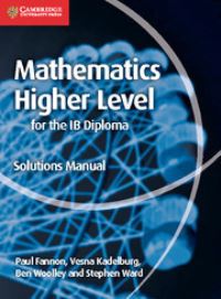 Book Cover for Mathematics for the IB Diploma Higher Level Solutions Manual by Paul Fannon, Vesna Kadelburg, Ben Woolley, Stephen Ward